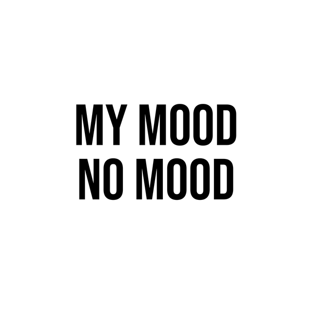 My Mood No Mood
